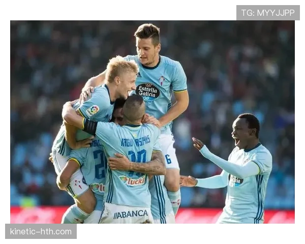 塞尔塔边路速度提升，球队进攻威胁再升级